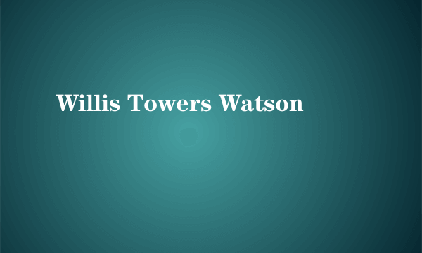 Willis Towers Watson