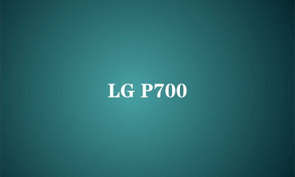 LG P700