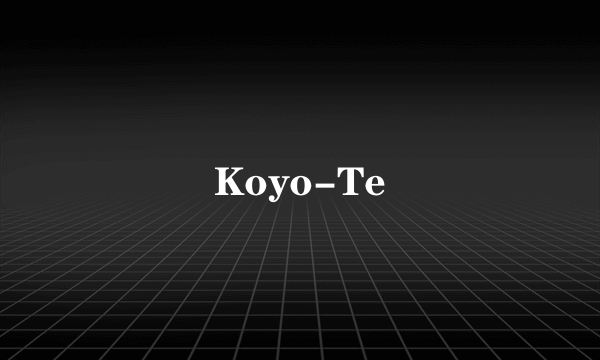 Koyo-Te