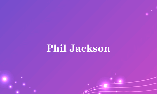 Phil Jackson