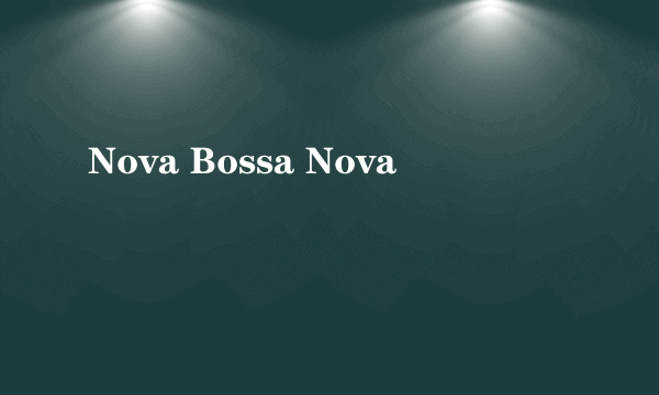 Nova Bossa Nova
