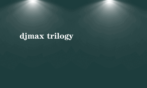 djmax trilogy