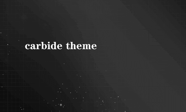 carbide theme