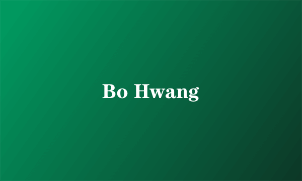 Bo Hwang