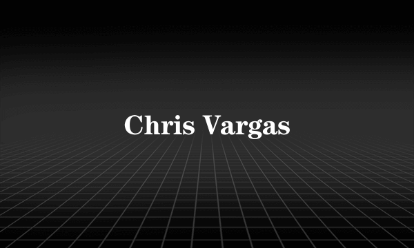 Chris Vargas