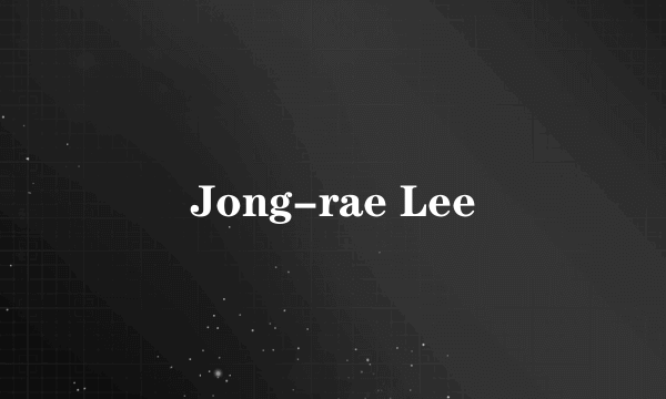 Jong-rae Lee