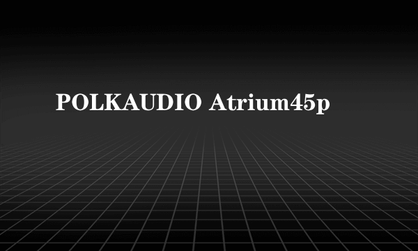 POLKAUDIO Atrium45p