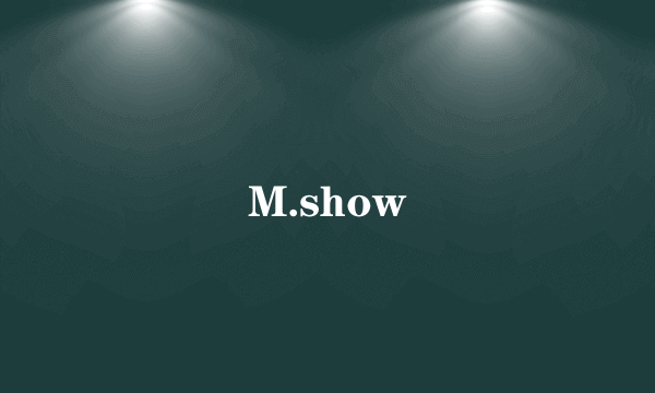 M.show
