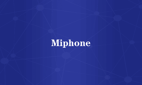 Miphone