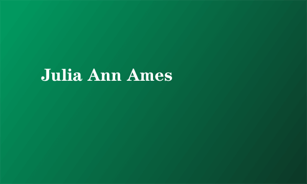 Julia Ann Ames