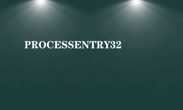 PROCESSENTRY32