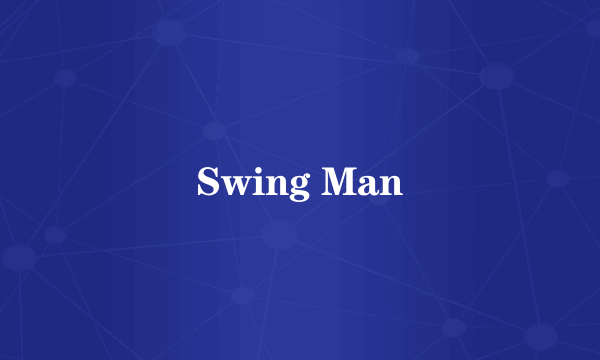 Swing Man