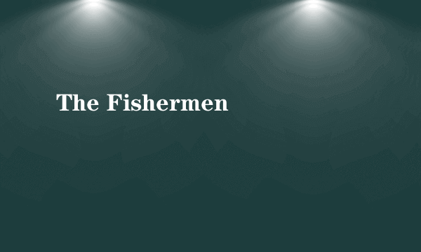 The Fishermen