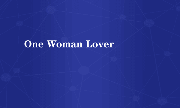 One Woman Lover