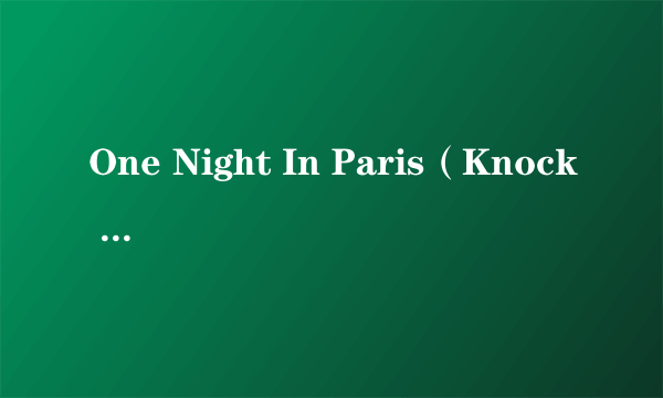 One Night In Paris（Knock Out录唱歌曲）