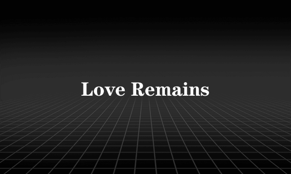 Love Remains