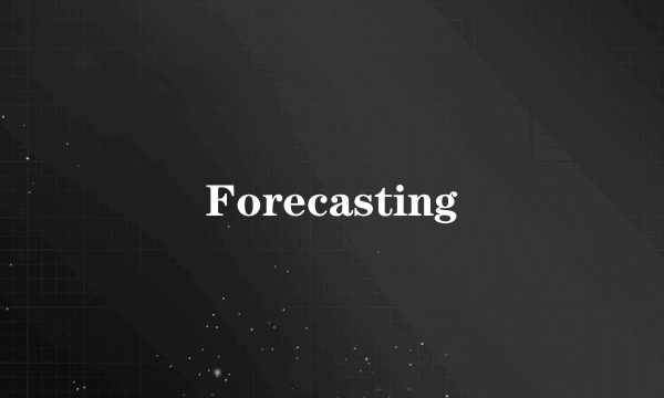 Forecasting