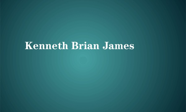 Kenneth Brian James
