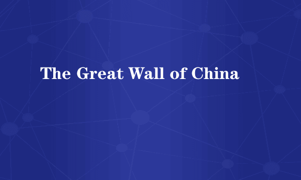 The Great Wall of China
