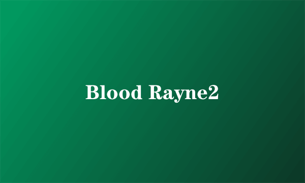 Blood Rayne2
