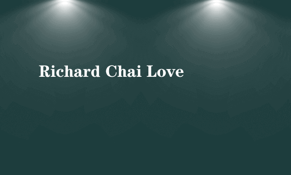 Richard Chai Love