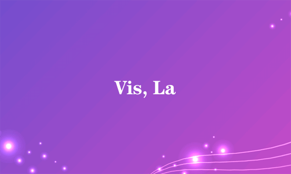 Vis, La