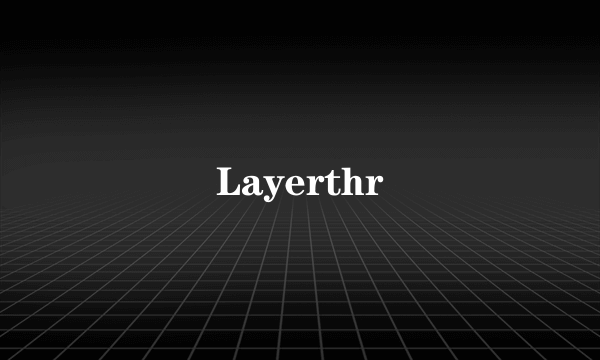 Layerthr