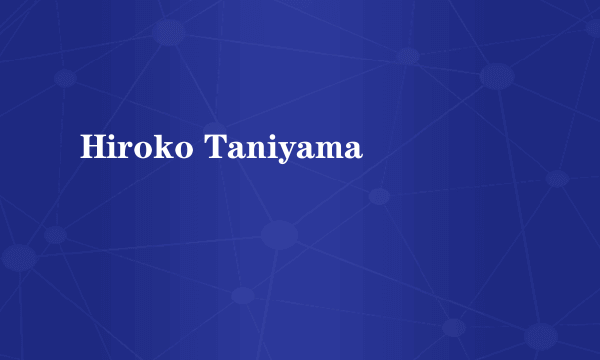 Hiroko Taniyama