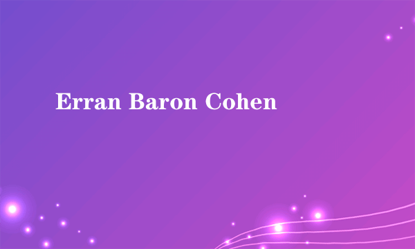 Erran Baron Cohen