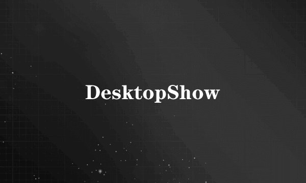 DesktopShow